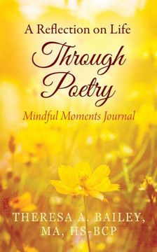 A Reflection on Life Through Poetry: Mindful Moments Journal