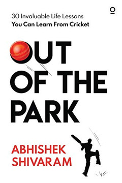 Out of the Park: 30 invaluable life lessons you can learn from cricket