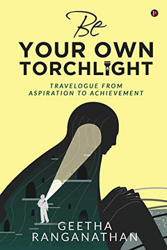 Be Your Own Torchlight: TRAVELOGUE FROM ASPIRATION TO ACHIEVEMENT