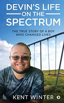 Devin's Life on the Spectrum: The True Story of a Boy Who Changed Lives