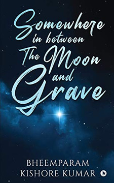 Somewhere in between The Moon and Grave Somewhere in between The Moon and Grave