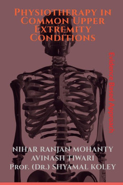 Physiotherapy In Common Upper Extremity Conditions Physiotherapy In Common Upper Extremity Conditions