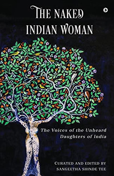 The Naked Indian Woman: The Voices Of The Unheard Daughters Of India