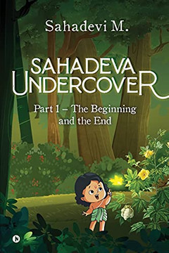Sahadeva Undercover: Part 1 ?? The Beginning And The End