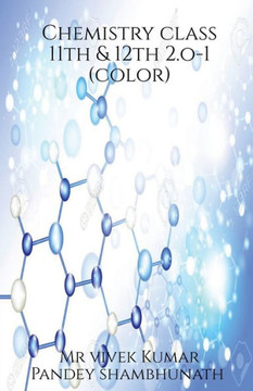 Chemistry Class 11Th & 12Th 2.O - 1 (Color) Chemistry Class 11Th & 12Th 2.O - 1 (Color)
