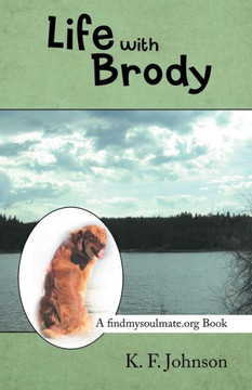 Life With Brody : A Findmysoulmate.Org Book - 9781973673675