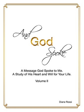 And God Spoke: A Message God Spoke to Me. a Study of His Heart and Will for Your Life