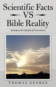 Scientific Facts Vs Bible Reality: Justapose the Lifestyle of Generations - Paperback