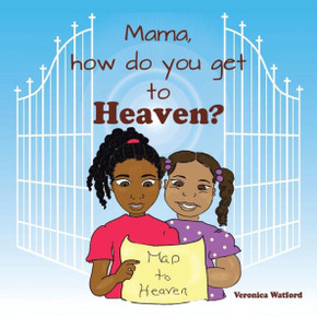 Mama, How Do You Get To Heaven?