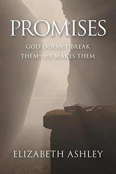 Promises: God Doesn't Break Them-He Makes Them Promises: God Doesn't Break Them-He Makes Them