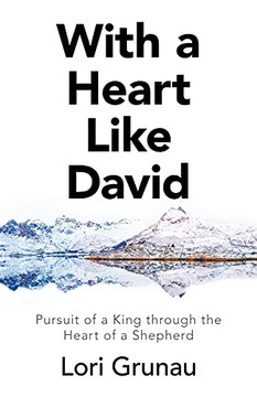 With A Heart Like David: Pursuit Of A King Through The Heart Of A Shepherd - 9781664232105