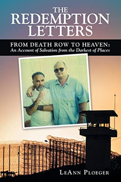 The Redemption Letters: From Death Row To Heaven: An Account Of Salvation From The Darkest Of Places
