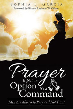 Prayer Is Not An Option It's A Command : Men Are Always To Pray And Not Faint - 9781973625377