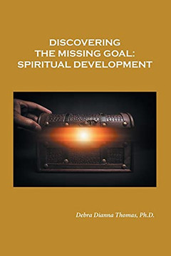 Discovering The Missing Goal: Spiritual Development - 9781664234611