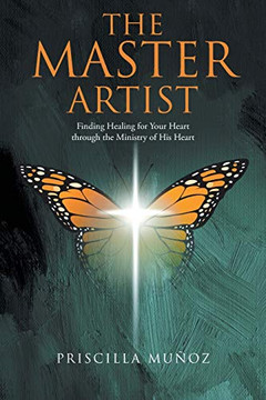 The Master Artist: Finding Healing for Your Heart Through the Ministry of His Heart - Paperback