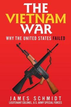 The Vietnam War : Why The United States Failed - 9781973641766