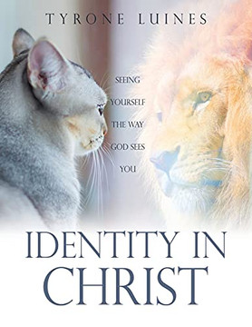 Identity In Christ: Seeing Yourself The Way God Sees You