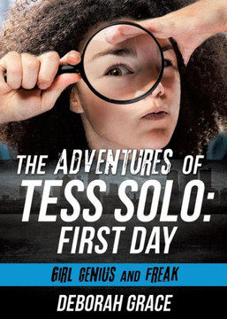 The Adventures Of Tess Solo: First Day