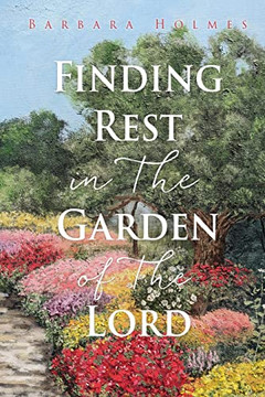 Finding Rest In The Garden Of The Lord