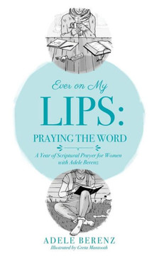 Ever On My Lips: Praying The Word