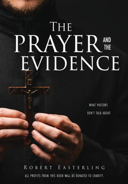 The Prayer And The Evidence: What Pastors Don't Talk About