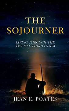 The Sojourner: Living Through The Twenty-Third Psalm - 9781662827969