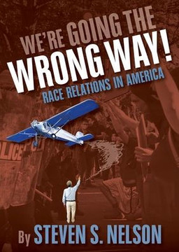 We'Re Going The Wrong Way!: Race Relations In America