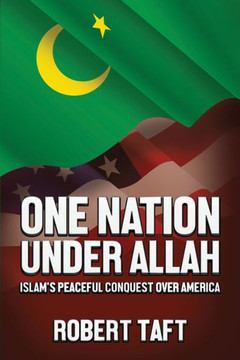 One Nation Under Allah: Islam's Peaceful Conquest Over America One Nation Under Allah: Islam's Peaceful Conquest Over America