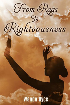 From Rags To Righteousness