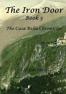 The Iron Door: Book 3, The Casa Bella Chronicles The Iron Door: Book 3, The Casa Bella Chronicles