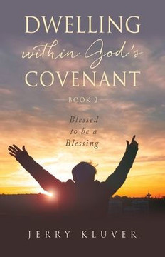Dwelling Within God's Covenant: Blessed To Be A Blessing