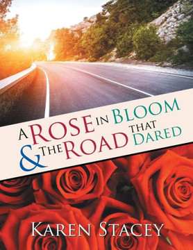 A Rose In Bloom & The Road That Dared