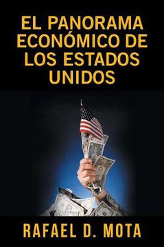 El Panorama Economico De Los Estados Unidos (Spanish Edition) El Panorama Economico De Los Estados Unidos (Spanish Edition)
