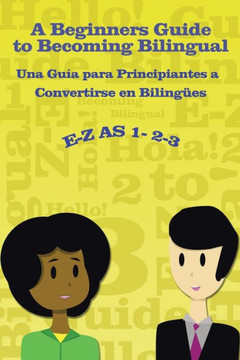 E-Z As 1-2-3- A Beginners Guide To Becoming Bilingual Una Gu?a Para Principiantes A Convertirse An Bilingues - 9781524527792