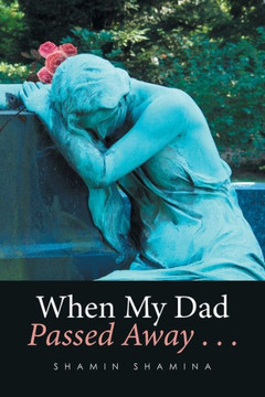 When My Dad Passed Away . . .
