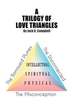 A Trilogy Of Love Triangles: The Misconception The Borrowed Plumes The Disconnected - 9781543472554