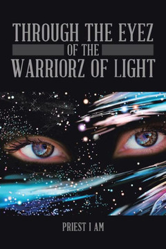 Through The Eyez Of The Warriorz Of Light - 9781514490860