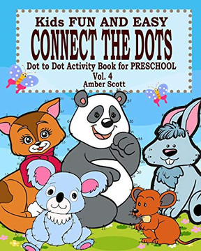 Kids Fun & Easy Connect The Dots - Vol. 4 ( Dot to Dot Activity Book For Preschool ) Kids Fun & Easy Connect The Dots - Vol. 4 ( Dot to Dot Activity Book For Preschool )