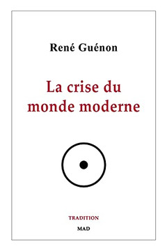 La Crise Du Monde Moderne (French Edition) - 9781006901911