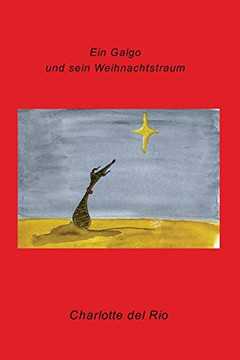 Ein Galgo und sein Weihnachtstraum (German Edition) Ein Galgo und sein Weihnachtstraum (German Edition)