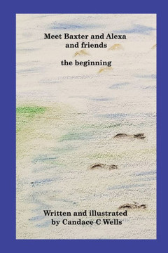 Meet Baxter And Alexa And Friends: The Beginning - 9781990677274
