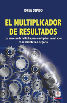 El Multiplicador De Resultados (Spanish Edition) El Multiplicador De Resultados (Spanish Edition)
