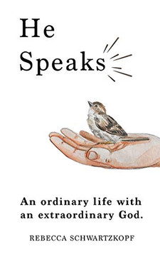 He Speaks : An Extraordinary Life with an Extraordinary God.