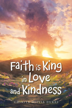 Faith Is King In Love And Kindness
