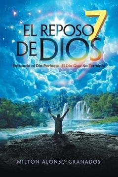 El Reposo De Dios: Entrando Al D?a Perfecto ?El D?a Que No Termino! (Spanish Edition) - 9781665575065