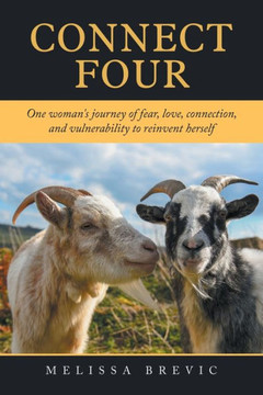 Connect Four: "One Woman's Journey Of Fear, Love, Connection, And Vulnerability To Reinvent Herself" - 9781728323268