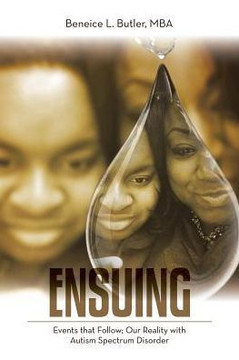 Ensuing: Events That Follow; Our Reality With Autism Spectrum Disorder - 9781546208983