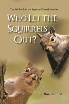 Who Let The Squirrels Out?: The 9Th Book In The Squirrel Chronicle Series