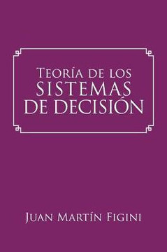 Teor?a De Los Sistemas De Decision: Un Modelo Basado En Los Sistemas Mentales (Spanish Edition) Teor?a De Los Sistemas De Decision: Un Modelo Basado En Los Sistemas Mentales (Spanish Edition)