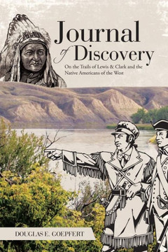 Journal Of Discovery: On The Trails Of Lewis & Clark And The Native Americans Of The West - 9781546234340 Journal Of Discovery: On The Trails Of Lewis & Clark And The Native Americans Of The West - 9781546234340